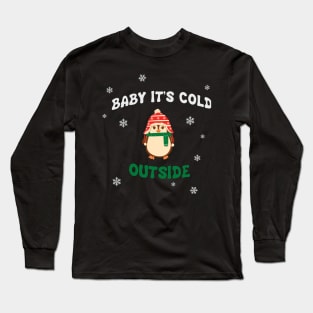 Baby it's cold outside cute penguin Long Sleeve T-Shirt